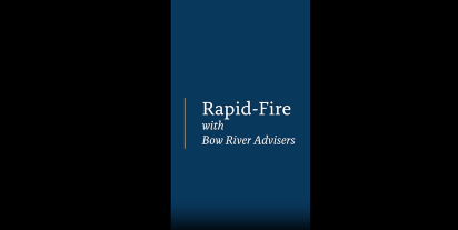 Rapid-Fire with Bow River Advisers